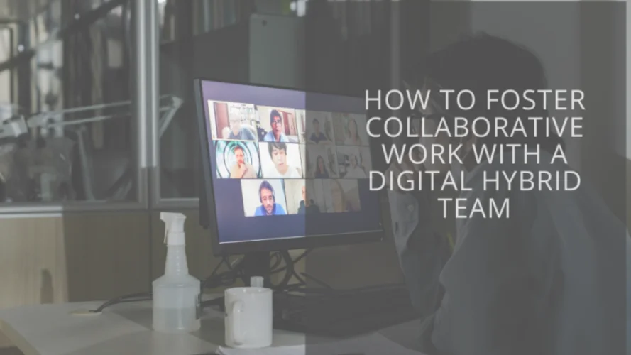 how-to-foster-collaborative-work-with-a-digital-hybrid-team
